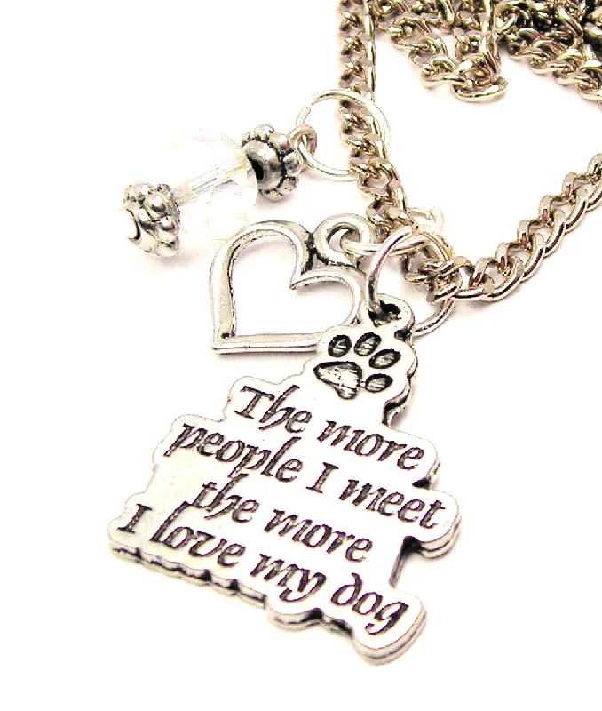 women's necklaces elegant pearls -The More People I Meet The More I Love My Dog Necklace with Small Heart