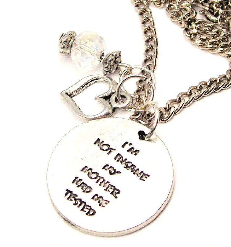 women's necklaces elegant touch -I'm Not Insane My Mother Had Me Tested Necklace with Small Heart