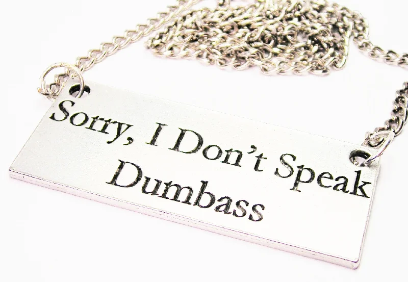 women's necklaces Christmas gift -Sorry I Don't Speak Dumbass Statement Platform Necklace