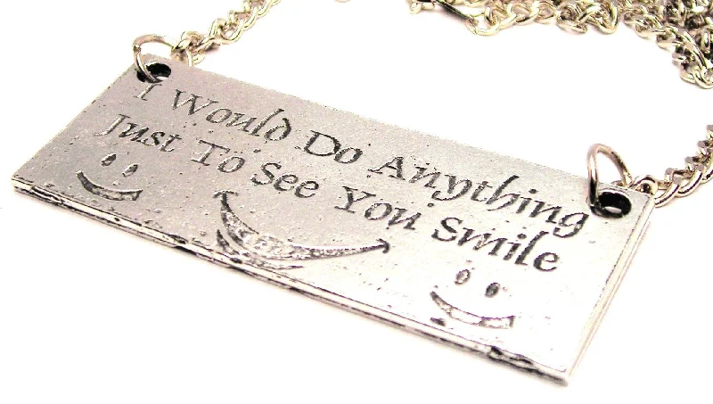 women's necklaces petite charm -I Would Do Anything Just To See You Smile Statement Platform Necklace