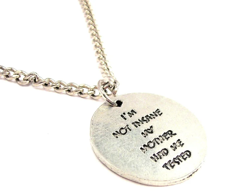 women's necklaces delicate chain -I'm Not Insane My Mother Had Me Tested Single Charm Necklace